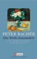 Ullstein Verlag EINE WOCHE SONNENSCHEIN - BACHER, P.