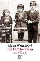 Wagnerova Alena: Familie Kafka aus Prag