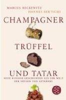 Fischer Verlage CHAMPAGNER, TRÜFFEL UND TATAR: Neue kuriose Geschichten aus ...
