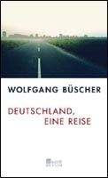 Rowohlt Verlag DEUTSCHLAND - EINE REISE - BUESCHER, W.
