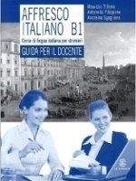 Le Monnier S.p.a. AFFRESCO ITALIANO B1 guida - FILIPPONE, A., SGAGLIONE, A., T...