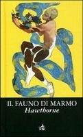 GIUNTI EDITORE S.p.A. IL FAUNO DI MARMO - HAWTHORNE, N.