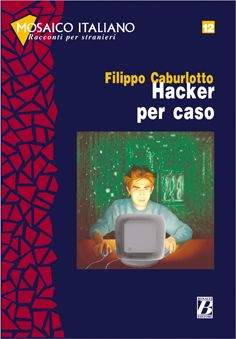 Bonacci Editore MOSAICO 12 - HACKER PER CASO - CABURLUTTO, F.