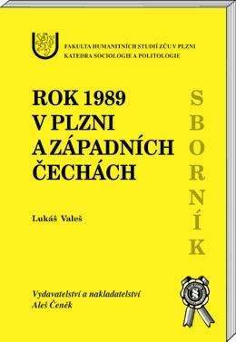 Aleš Čeněk Rok 1989 v Plzni a západních čechách - Valeš Lukáš