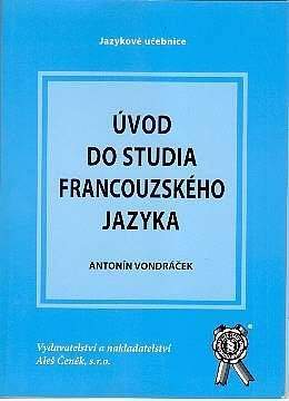 Aleš Čeněk Úvod do studia francouzského jazyka - Vondráček Antonín