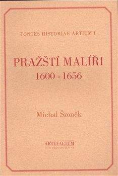 Artefactum, Ústav dějin umění Pražští malíři 1600-1656 - Michal Šroněk