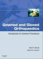 Elsevier Ltd Gowned and Gloved Orthopaedics - Sheth, N.P., Lonner, J.H.