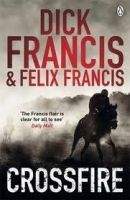 Penguin Group UK CROSSFIRE - FRANCIS, D., FRANCIS F.