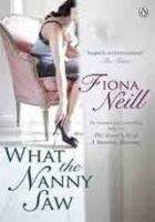 Penguin Group UK WHAT THE NANNY SAW - NEILL, F.