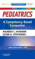 Elsevier Ltd Pediatrics: Competency-Based Companion - McMahon, M.C., Stry...