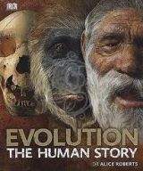Dorling Kindersley EVOLUTION THE HUMAN STORY - ROBERTS, A.