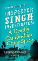 Little, Brown Book Group INSPECTOR SINGH INVESTIGATES:A DEADLY CAMBODIAN CRIME SPREE ...