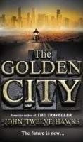 Transworld Publishers THE FOURTH REALM TRILOGY: THE GOLDEN CITY - TWELVE HAWKS, J.