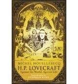 Orion Publishing Group H. P. LOVECRAFT: AGAINST THE WORLD, AGAINST LIFE - HOUELLEBE...