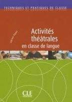 CLE international ACTIVITES THEATRALES EN CLASSE DE LANGUE - ACTIVITES THEATRA...
