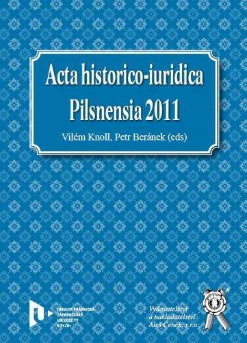 Aleš Čeněk Acta historico-iuridica Pilsnensia 2011 - Knoll Vilém, Berán...
