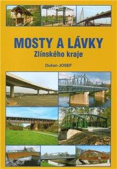 Dušan Josef: Mosty a lávky Zlínského kraje