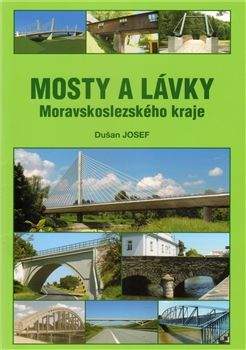 Josef Dušan: Mosty a lávky Moravskoslezského kraje