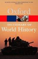 OUP References OXFORD DICTIONARY OF WORLD HISTORY (Oxford Paperback Referen...