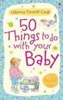 Usborne Publishing 50 THINGS TO DO WITH YOUR BABY 12 MOTHS PLUS (USBORNE PARENT...