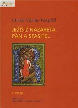 Ctirad Václav Pospíšil: Ježíš z Nazareta, Pán a Spasitel