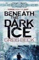 Pan Macmillan BENEATH THE DARK ICE (ALEX HUNETR SERIES) - BECK, G.