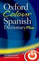 OUP References OXFORD COLOUR SPANISH DICTIONARY PLUS Third Edition Revised ...