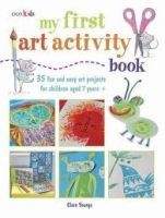 Pan Macmillan MY FIRST ART ACTIVITY BOOK: 35 EASY AND FUN PROJECTS FOR CHI...