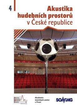 Akustika hudebních prostorů 4 v České republice/ Acoustics of Music Spaces in the Czech Republic 4