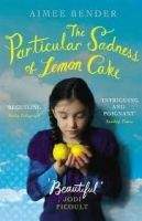 Random House UK THE PARTICULAR SADNESS OF LEMON CAKE - BENDER, A.