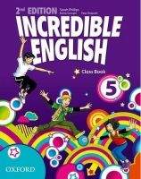 OUP ELT INCREDIBLE ENGLISH 2nd Edition 5 CLASS BOOK - PHILLIPS, S.