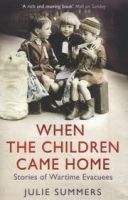 Simon&Schuster Inc. WHEN THE CHILDREN CAME HOME: STORIES OF WARTIME EVACUEES - S...