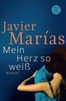 Fischer Verlage MEIN HERZ SO WEISS - MARIAS, J.