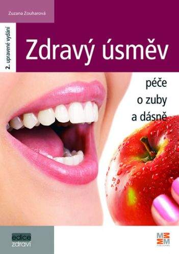 Zuzana Zouharová: Zdravý úsměv - Péče o zuby a dásně - 2. vydání