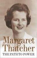 Harper Collins UK THE PATH TO POWER - THATCHER, M.