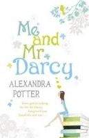 Potter Alexandra: Me and Mr Darcy