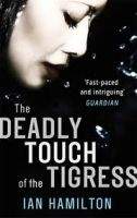 Little, Brown Book Group THE DEADLY TOUCH OF THE TIGRESS (THE AVA LEE SERIES) - HAMIL...