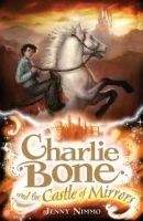 Egmont CHARLIE BONE AND THE CASTLE OF MIRRORS (CHILDREN OF THE RED ...