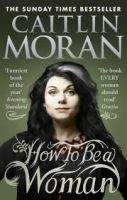 Caitlin Moran: How to Be a Woman