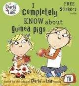 Penguin Group UK CHARLIE AND LOLA: I COMPLETELY KNOW ABOUT GUINEA PIGS - CHIL...