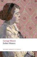OUP References ESTHER WATERS (Oxford World´s Classics Second Edition) - MOO...