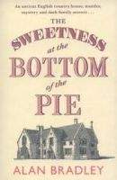 Orion Publishing Group THE SWEETNESS AT THE BOTTOM OF THE PIE - BRADLEY, A.