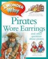 Pan Macmillan I WONDER WHY: PIRATES WORE EARRINGS: AND OTHER QUESTIONS ABO...