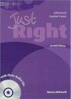 Heinle ELT part of Cengage Lea JUST RIGHT Second Edition ADVANCED TEACHER´S BOOK + CLASS AU...