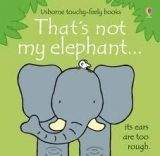 Usborne Publishing THATS NOT MY ELEPHANT - WATT, F.