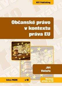 KEY Publishing Občanské právo v kontextu práva EU + CD - Večeřa Jiří