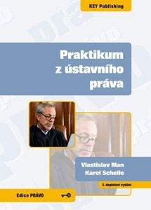 KEY Publishing Praktikum z ústavního práva 5.vyd. - Vlastislav Man, Karel S...