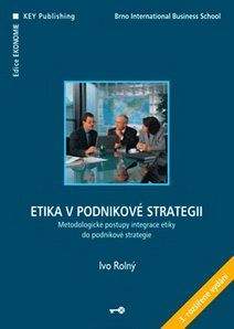 KEY Publishing Etika v podnikové strategii, 3. vydání - Rolný Ivo