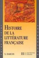 HACH-FLE HISTOIRE DE LA LITTERATURE FRANCAISE - DARCOS, X.