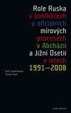 Emil Souleimanov, Tomáš Hoch: Role Ruska v konfliktech a oficiálních mírových procesech v Abcházii a Jižní Osetii v letech 1991–2008